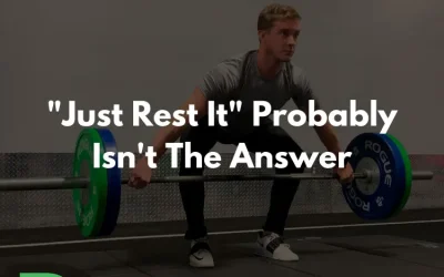 “Just Rest It” Probably Isn’t The Answer